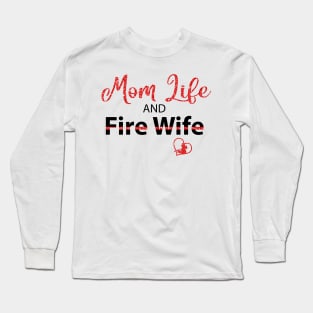 Mom Life And Fire Wife Long Sleeve T-Shirt